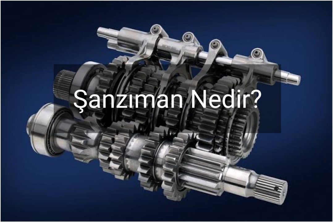 Şanzıman Nedir ve Ne İşe Yarar?