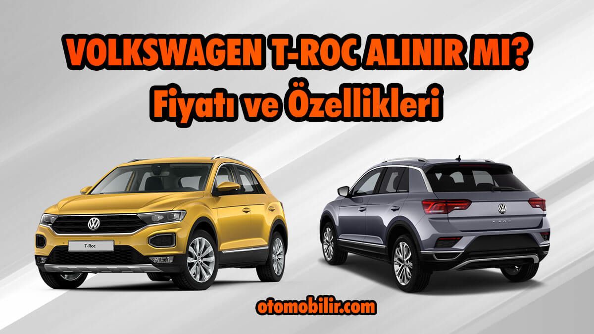 Volkswagen T-Roc Alınır mı? T-Roc Fiyatı ve Özellikleri