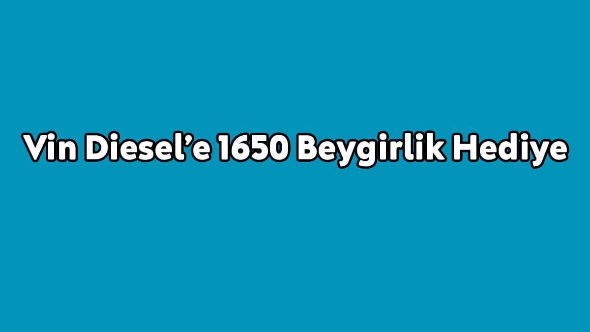 Vin Diesel’e 1650 Beygirlik Hediye