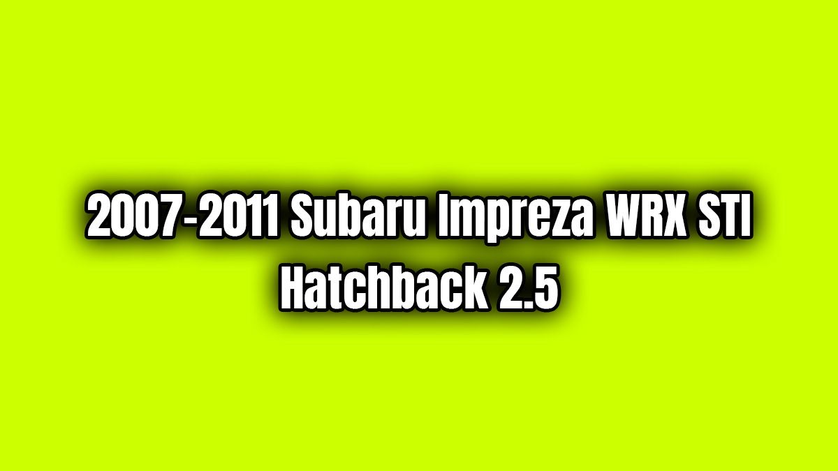 2007-2011 Subaru Impreza Wrx Sti Hatchback 2.5