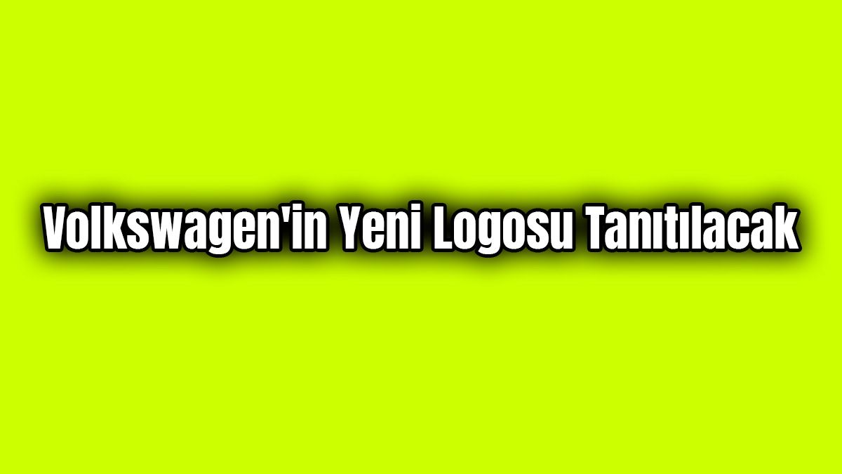 Volkswagen'in Yeni Logosu Tanıtılacak