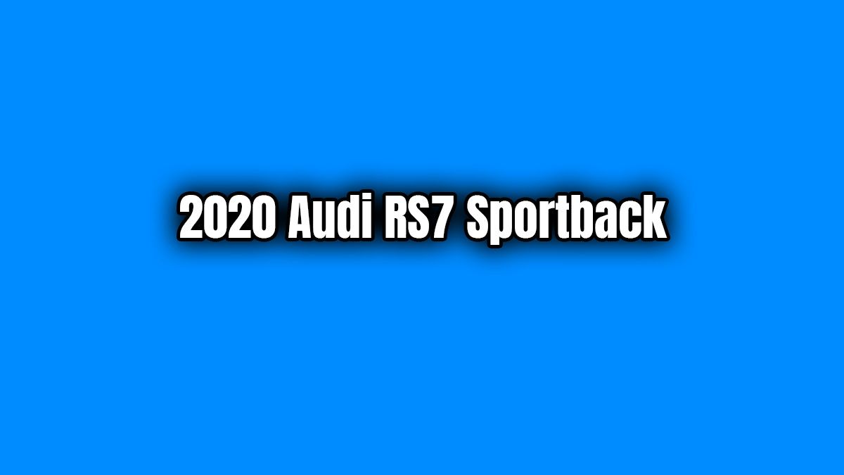 2020 Audi Rs7 Sportback Teknik Özellikleri