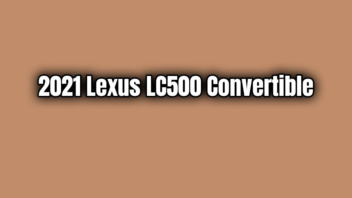 2021 Lexus Lc500 Convertible