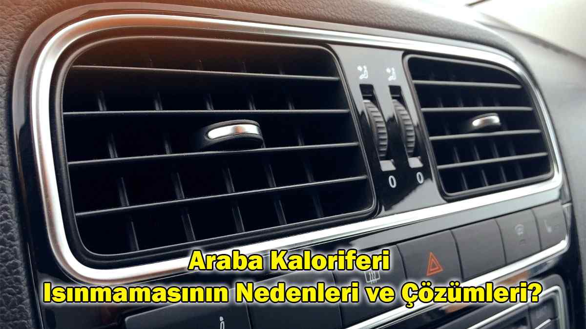 Araba Kaloriferi Isınmamasının Nedenleri ve Çözümleri