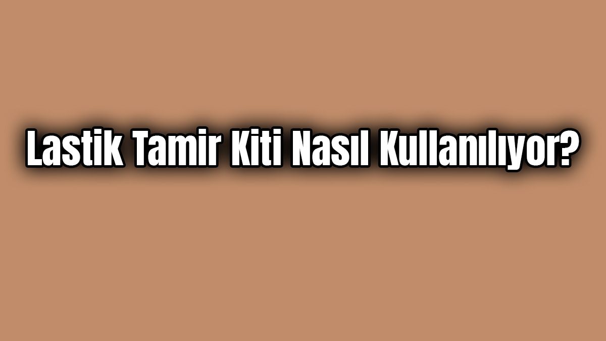 Lastik Tamir Kiti Nasıl Kullanılıyor?