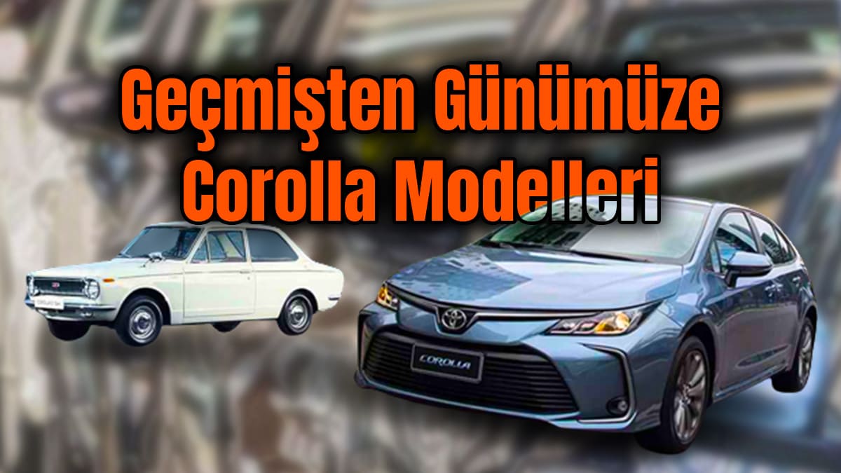Geçmişten Günümüze Toyota Corolla Modelleri