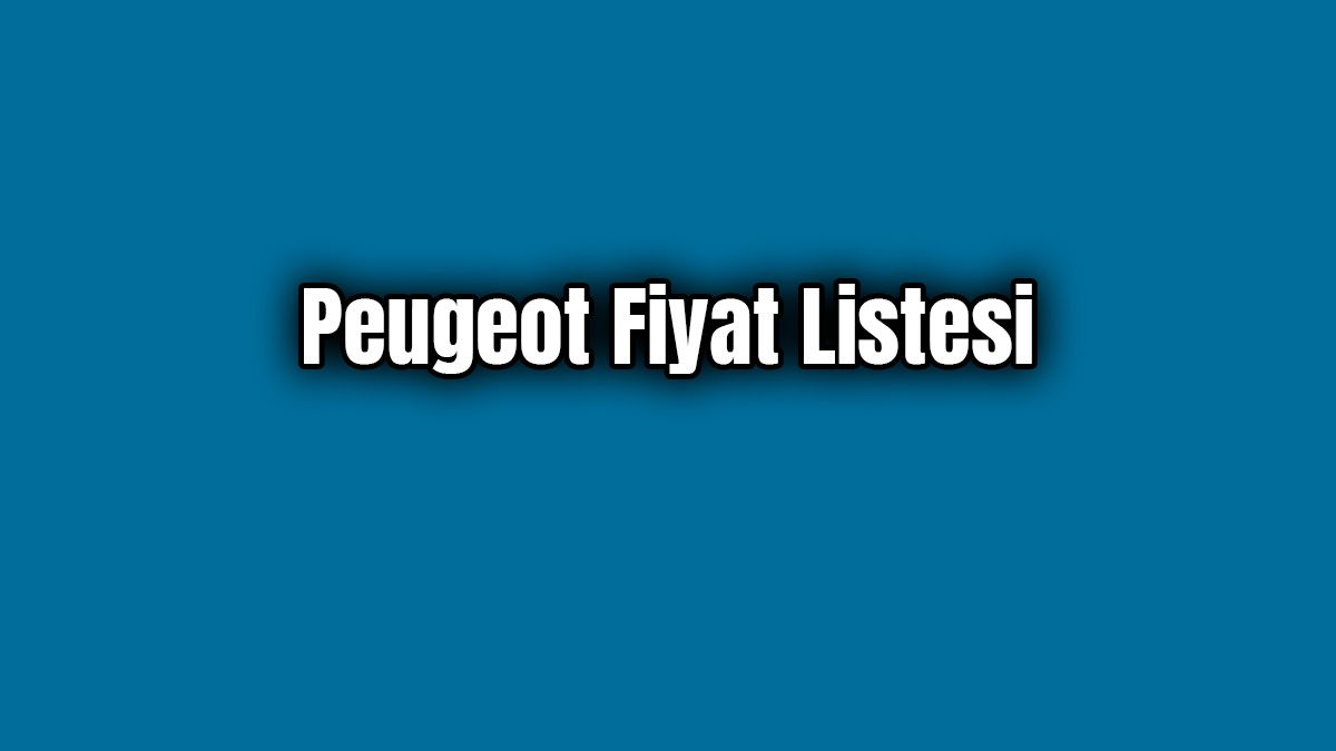 Peugeot Fiyat Listesi Nisan 2020