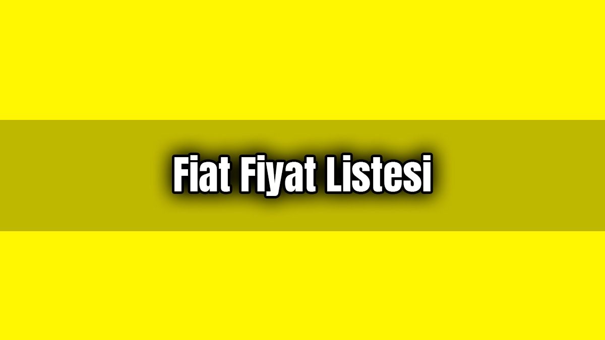 Fiat Fiyat Listesi