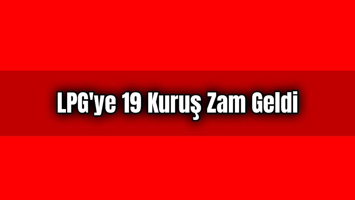 Lpg'ye 19 Kuruş Zam Geldi