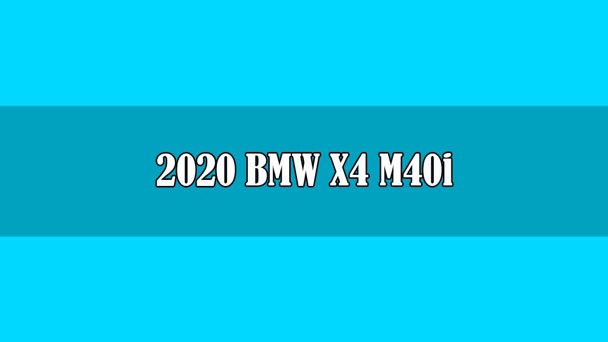 2020 Bmw X4 M40I (G02) Teknik Özellikleri