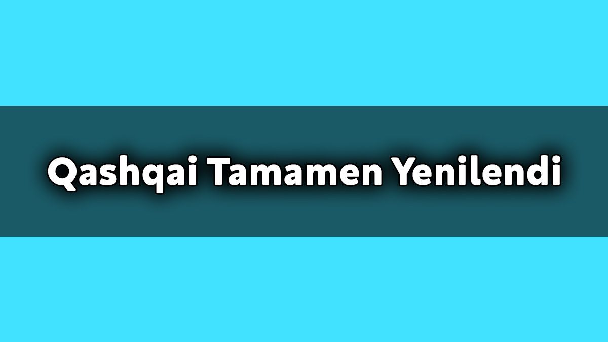 Yeni 2021 Nissan Qashqai Tamamen Yenilendi