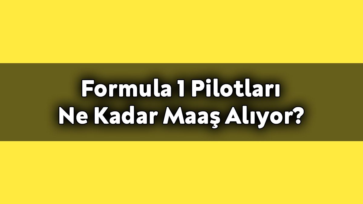 Formula 1 Pilotları ne Kadar Maaş Alıyor?