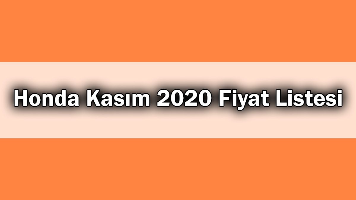Zamlı Honda Araç Fiyatları? Kasım 2020 Fiyat Listesi