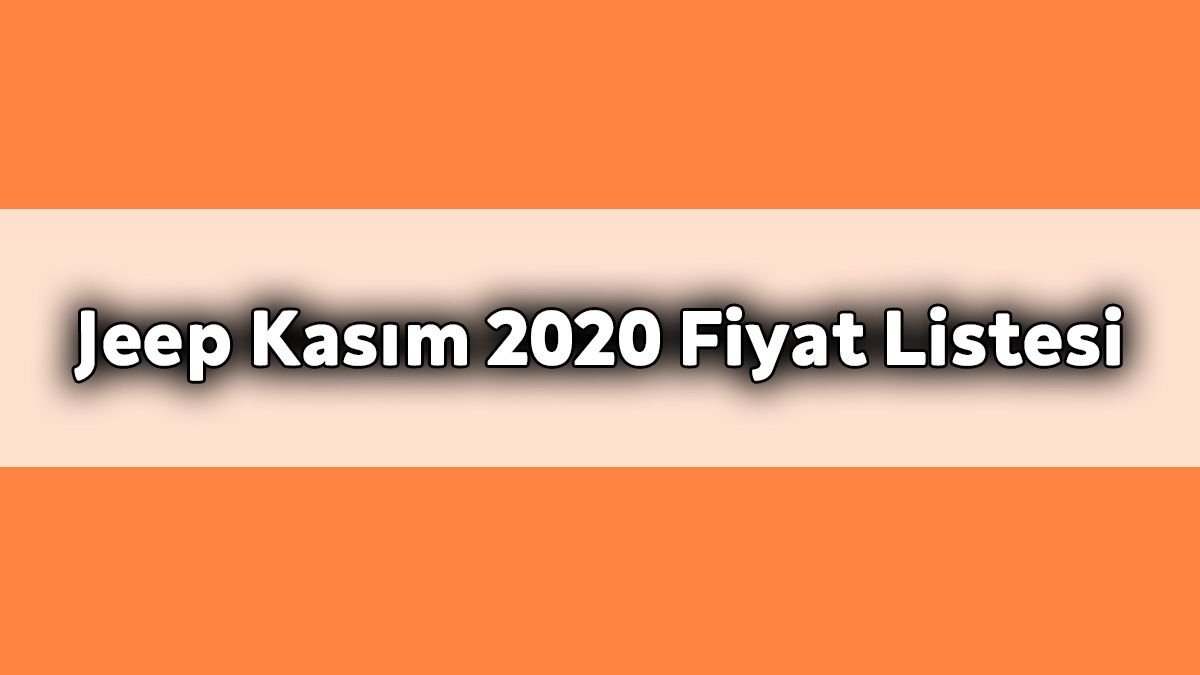 Jeep Kasım 2020 Kampanyalı Fiyat Listesi!