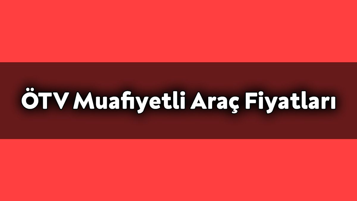 Engelliler İçin Ötv Muafiyetli Araç Fiyatları - Kasım 2020