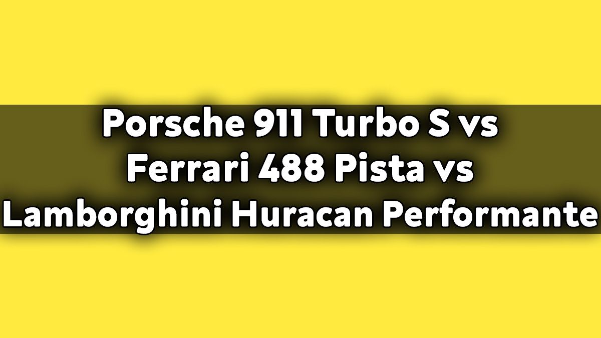 Porsche 911 Turbo S Vs Ferrari 488 Pista Vs Lamborghini Huracan Performante Drag Yarışının Kazananı Kim Olur?
