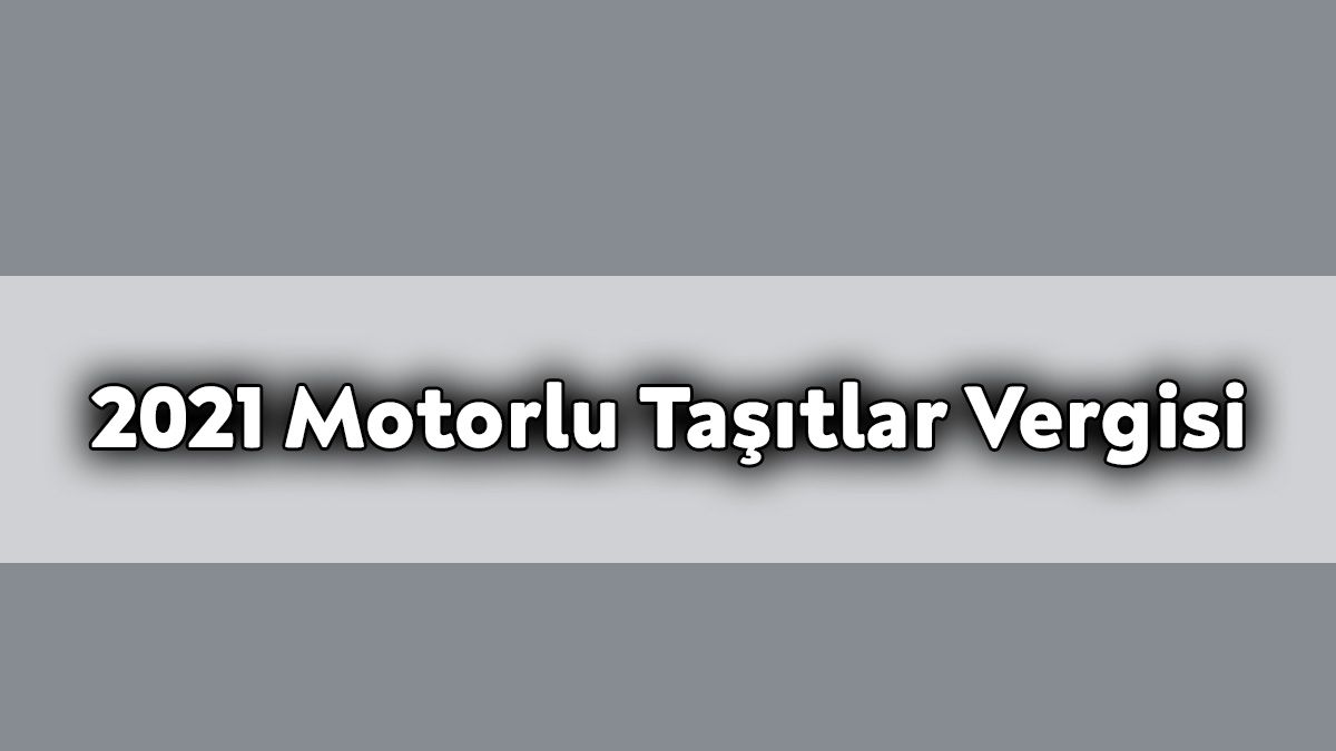 2021 Motorlu Taşıtlar Vergisi
