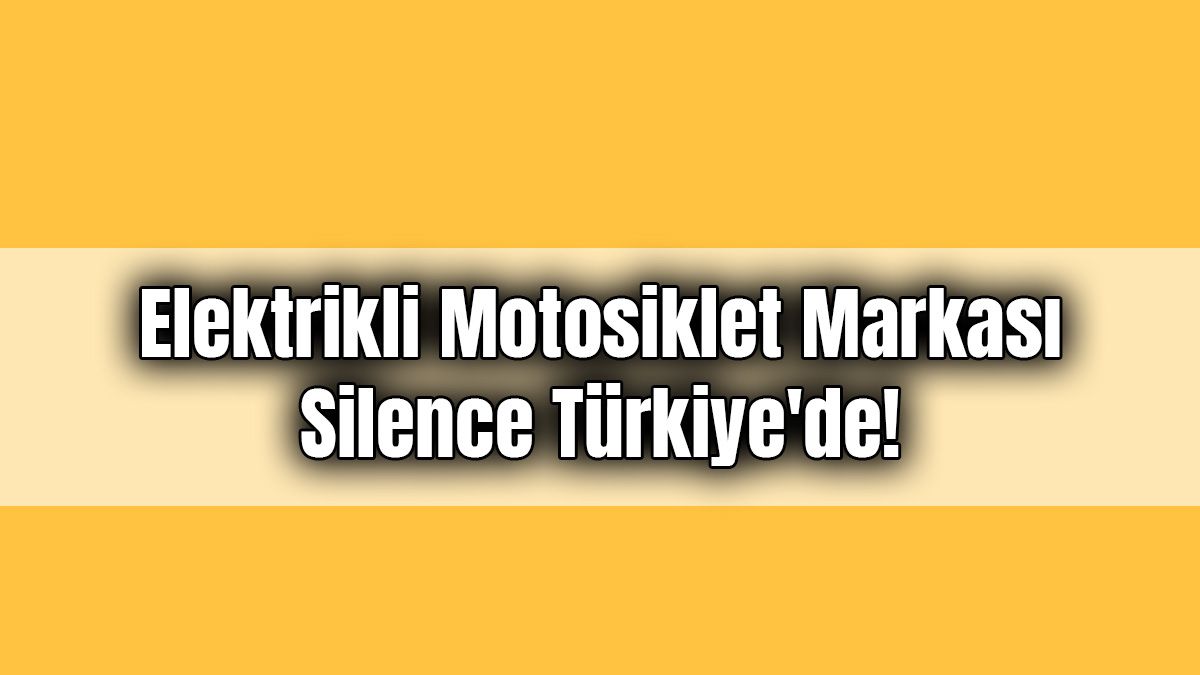 Elektrikli Motosiklet Markası Silence Türkiye’de