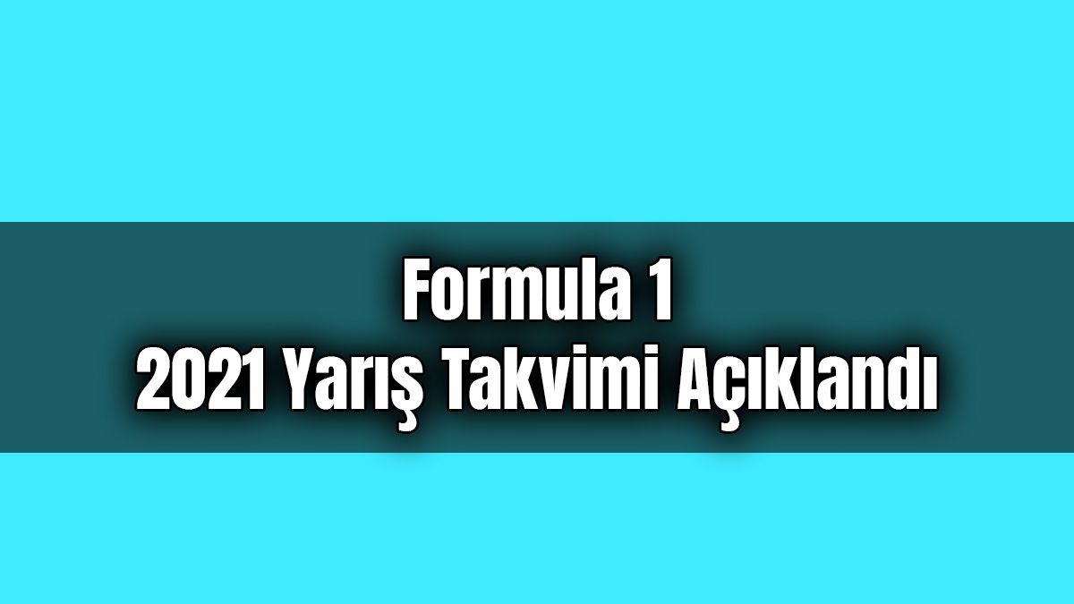 Formula 1 2021 Yarış Takvimi Açıklandı