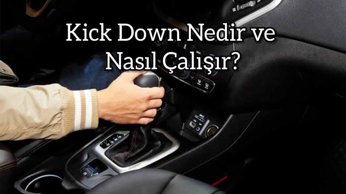 Kick Down Sensörü Nedir, Nasıl Çalışır ve Arızaları Nelerdir?