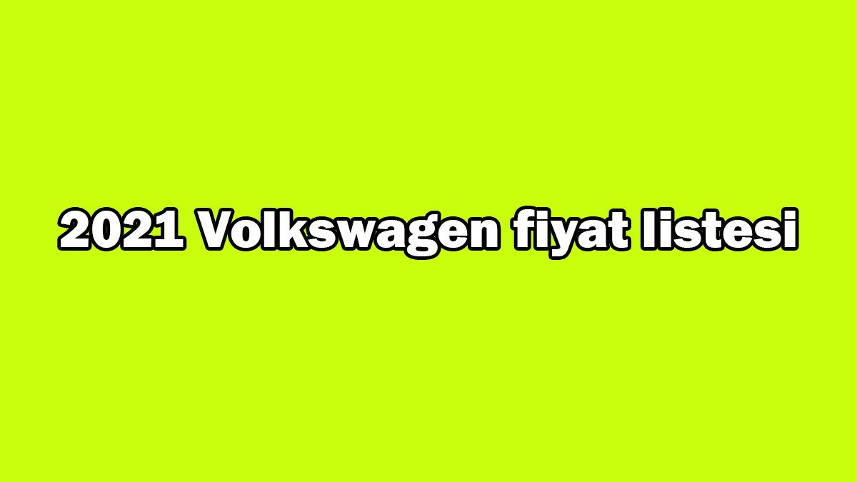2021 Volkswagen Fiyat Listesi Açıklandı! İndirimli Fiyatlar