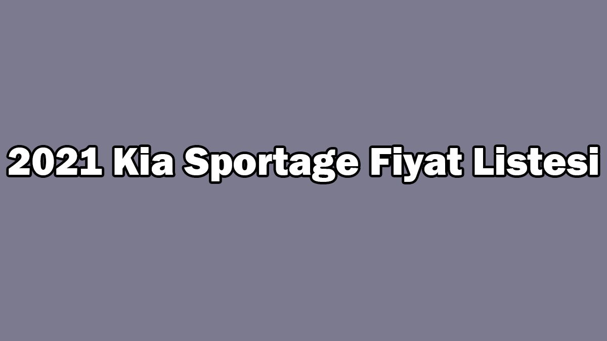 2021 Kia Sportage Fiyat Listesi, Güncel Kampanyalı Fiyatları