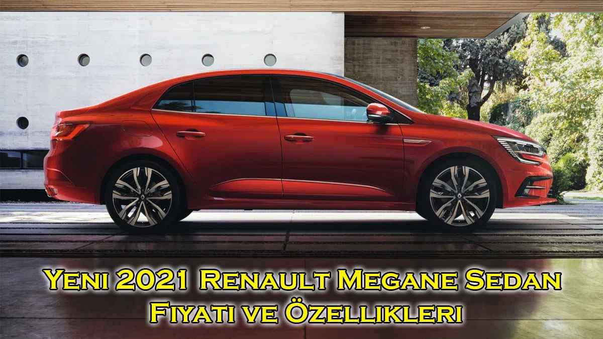 Yeni Renault Megane Sedan Fiyatı ve Özellikleri Açıklandı