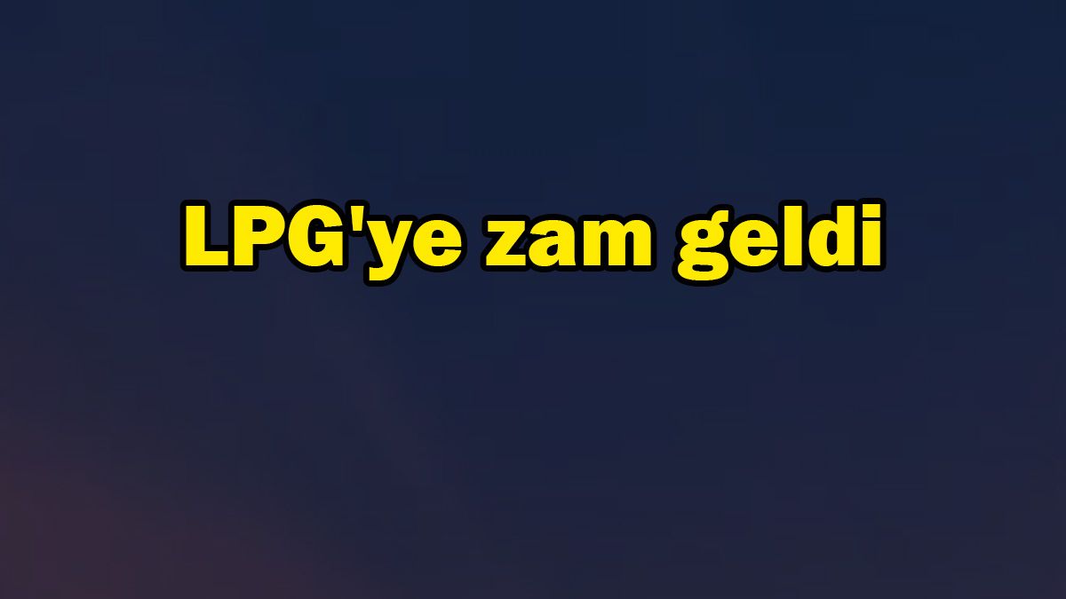Lpg'ye Zam Geldi! Eşel Mobil Sistemi Devrede