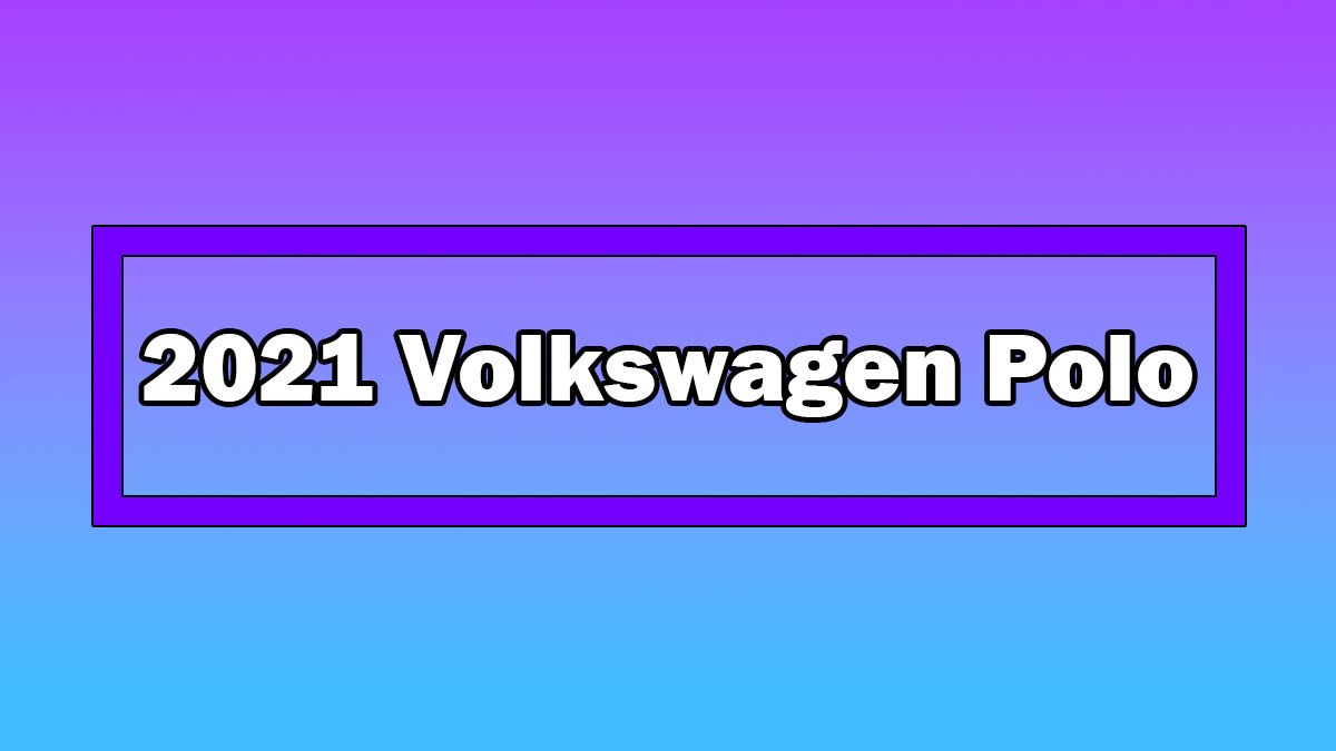 Makyajlı 2021 Volkswagen Polo Tanıtıldı