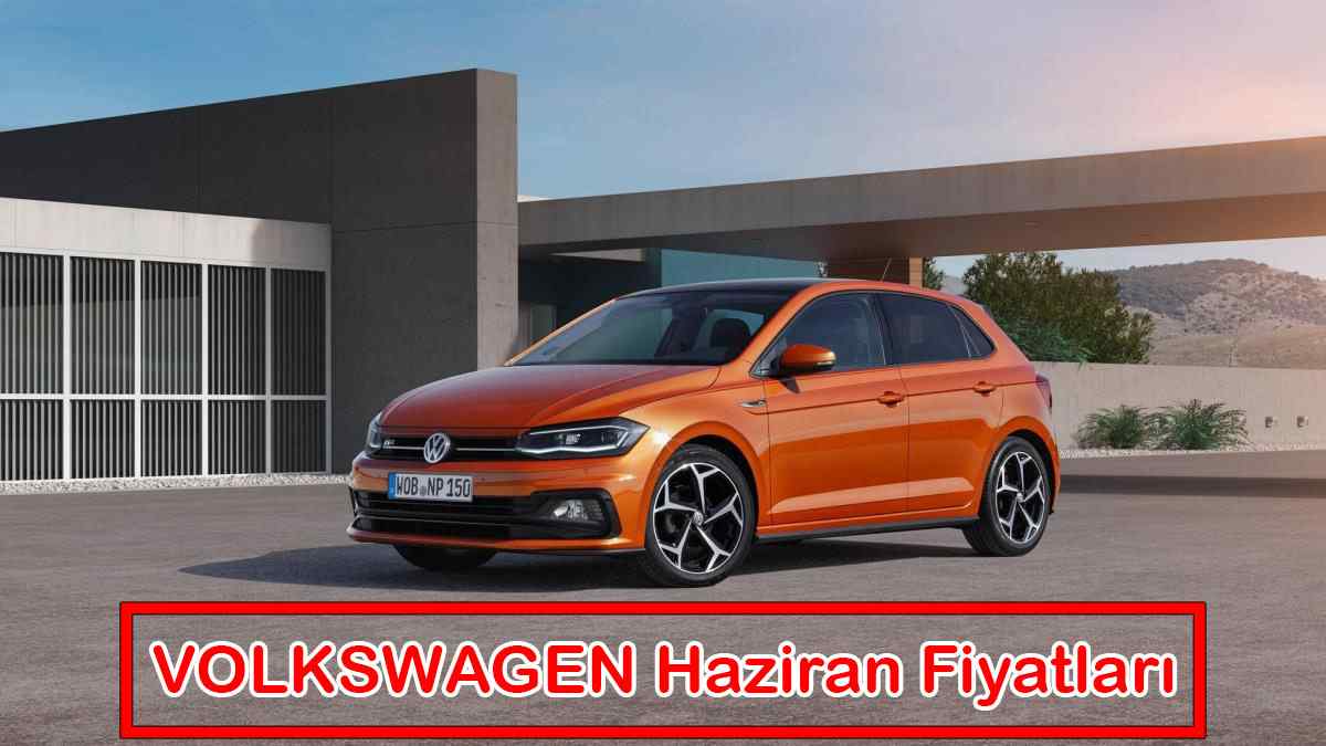VOLKSWAGEN Haziran 2021 Fiyat Listesi Açıklandı