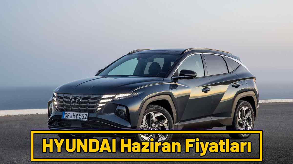 HYUNDAI Haziran 2021 Fiyat Listesi Açıklandı