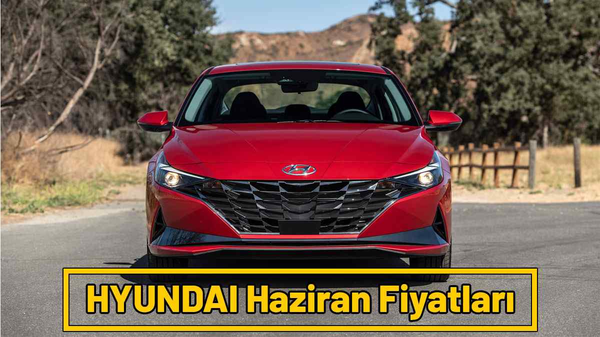 HYUNDAI Haziran 2021 Fiyat Listesi Açıklandı