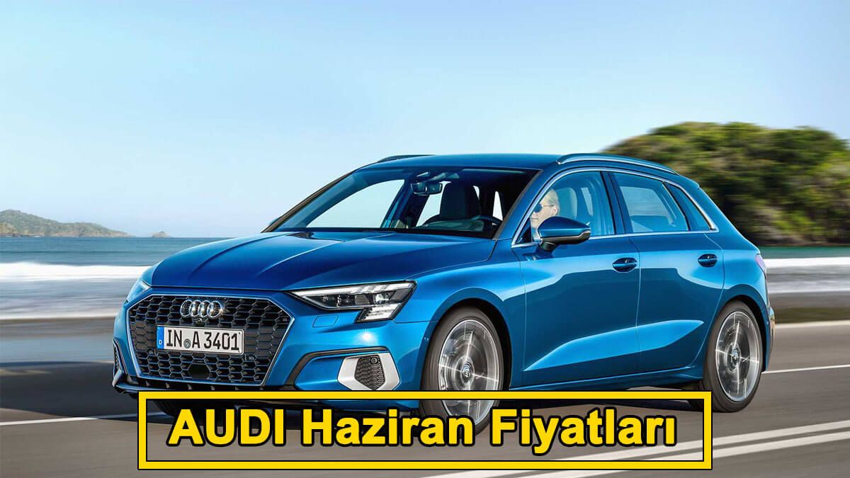 AUDI Haziran 2021 Fiyat Listesi Açıklandı