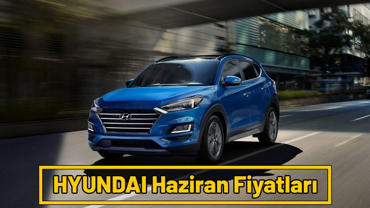 HYUNDAI Haziran 2021 Fiyat Listesi Açıklandı