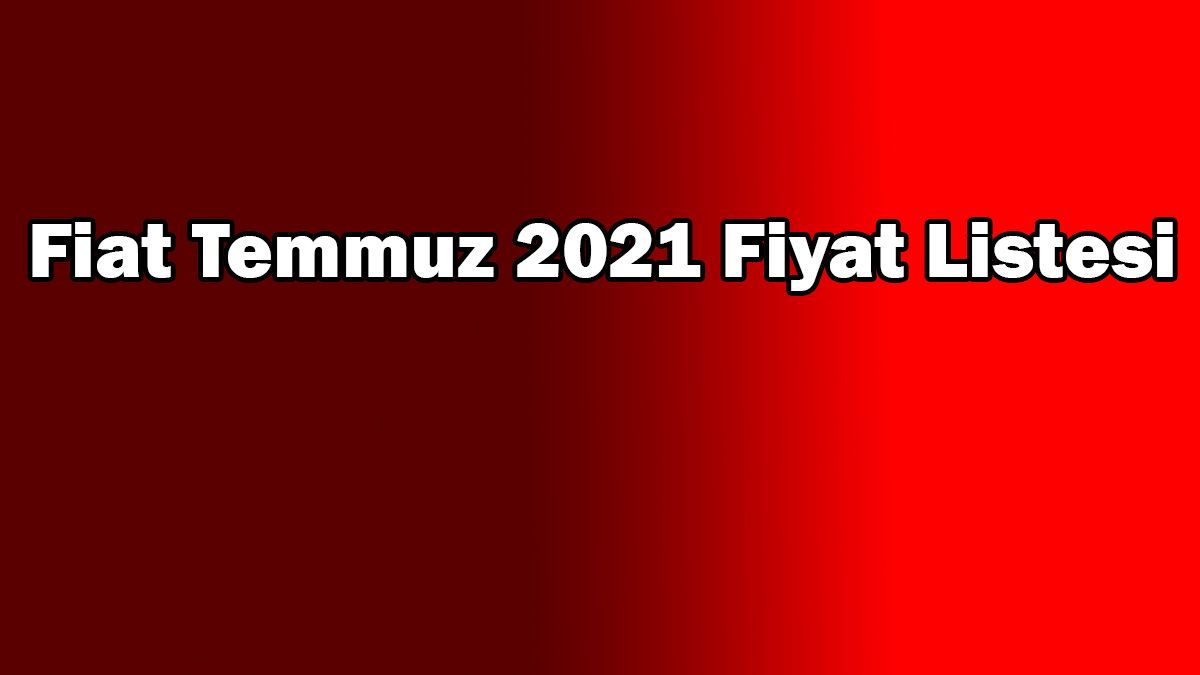 Fiat Temmuz 2021 Fiyat Listesi