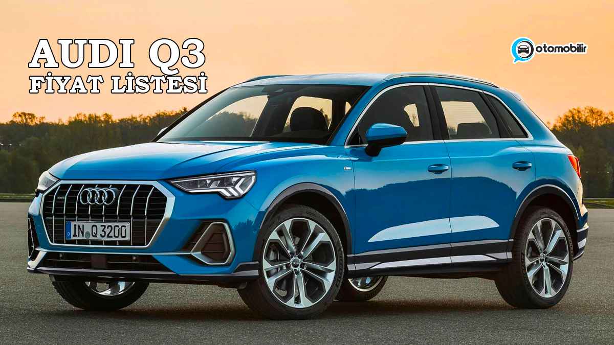 Audi Q3 2022 Fiyat Listesi