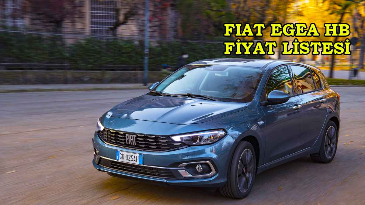 Fiat Egea Temmuz 2022 Fiyat Listesi Açıklandı 2 Fiat Egea HB 2022 Fiyat Listesi