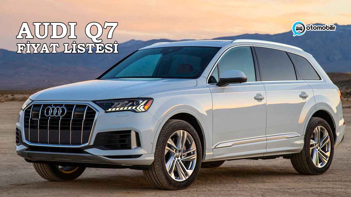 Audi Q7 2022 Fiyat Listesi