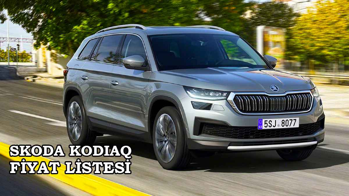 Skoda Kodiaq 2022 fiyat listesi