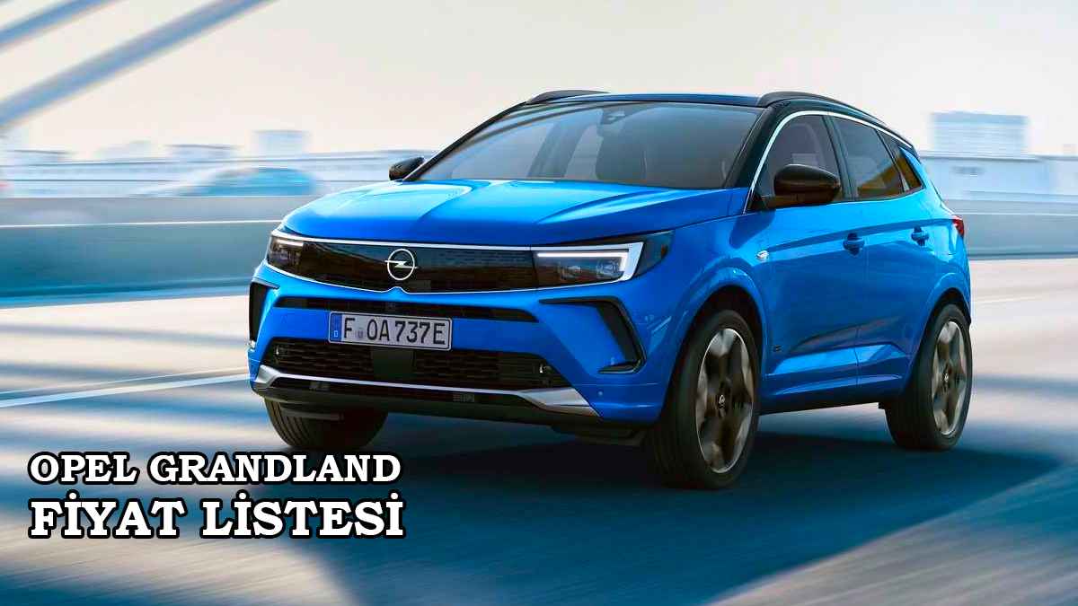 Opel Grandland 2022 fiyat listesi