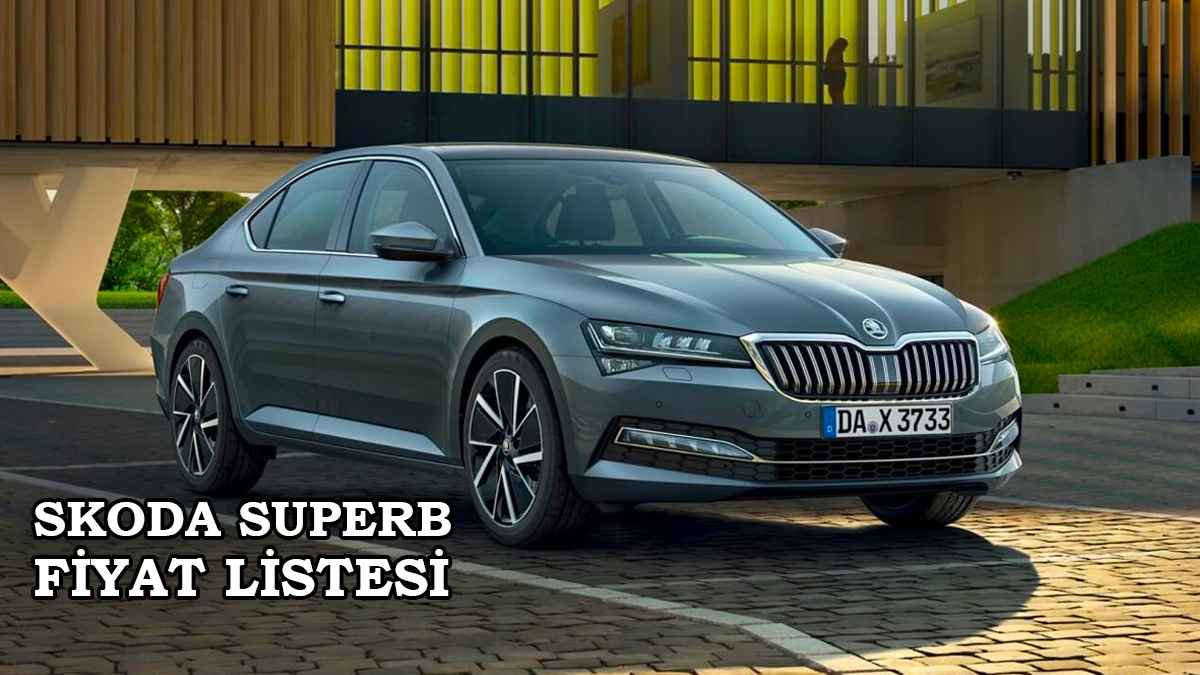 Skoda Superb 2022 fiyat listesi