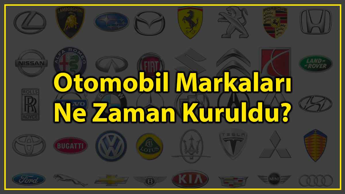 Otomobil Markaları Ne Zaman Kuruldu?