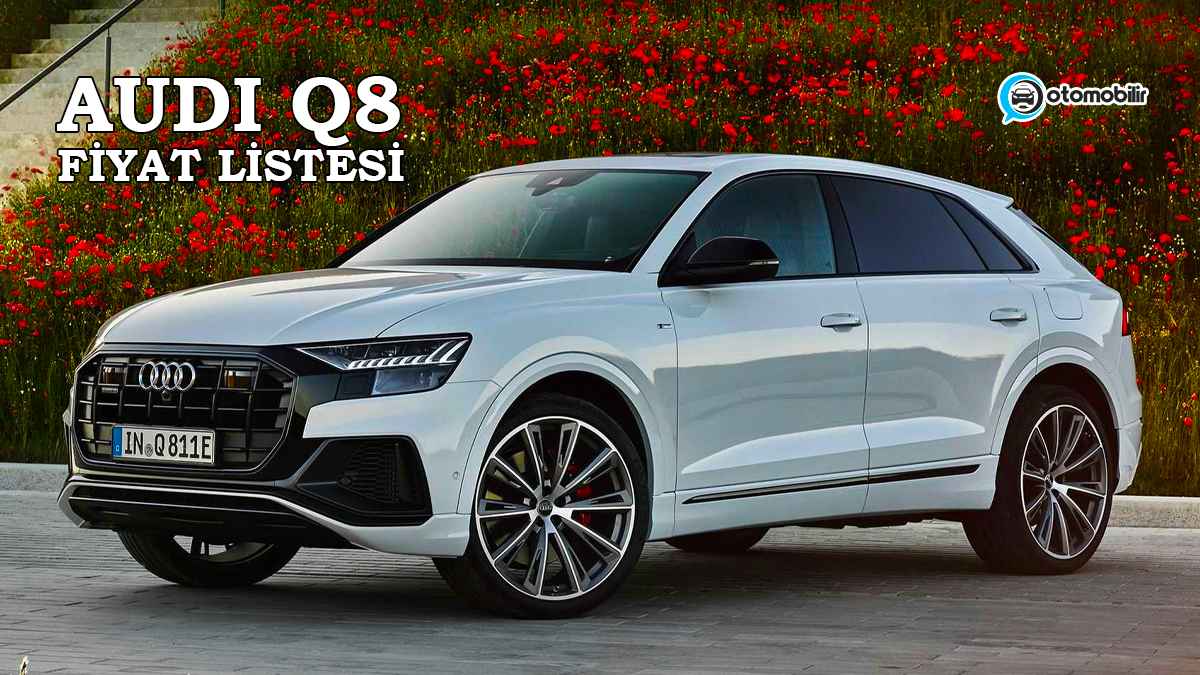 Audi Q8 2023 fiyat listesi