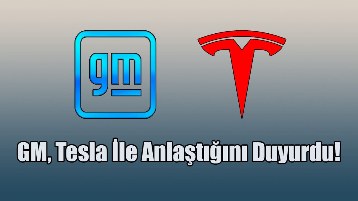 GM, Tesla İle Anlaştığını Duyurdu!