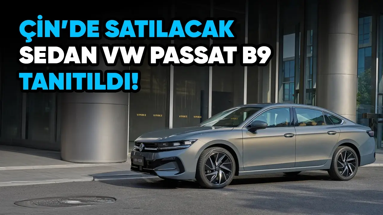 Çin'de Satılacak Volkswagen Passat B9 Tanıtıldı!