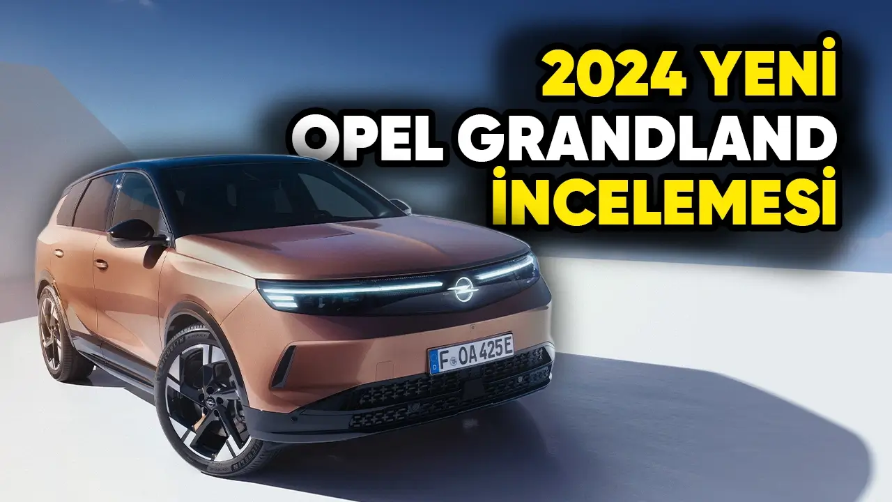 2024 Opel Grandland İncelemesi