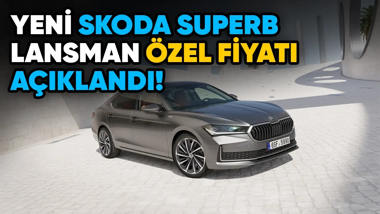 Yeni Skoda Superb Lansman Özel Fiyatı Açıklandı!